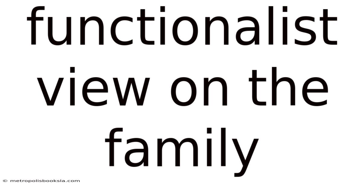 Functionalist View On The Family