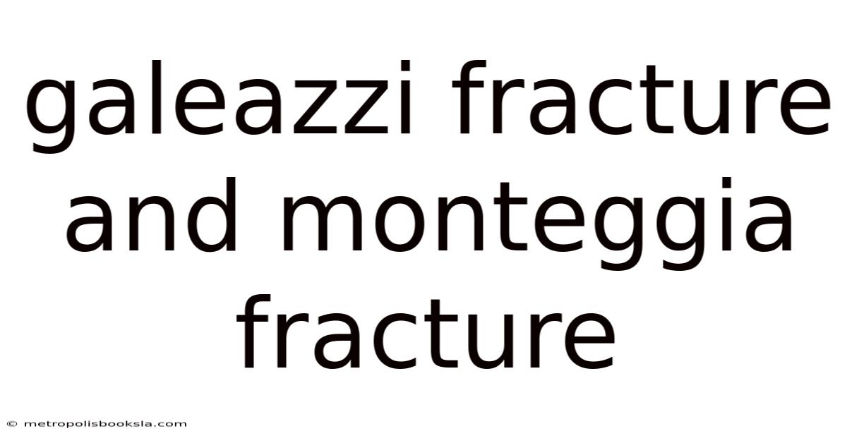 Galeazzi Fracture And Monteggia Fracture