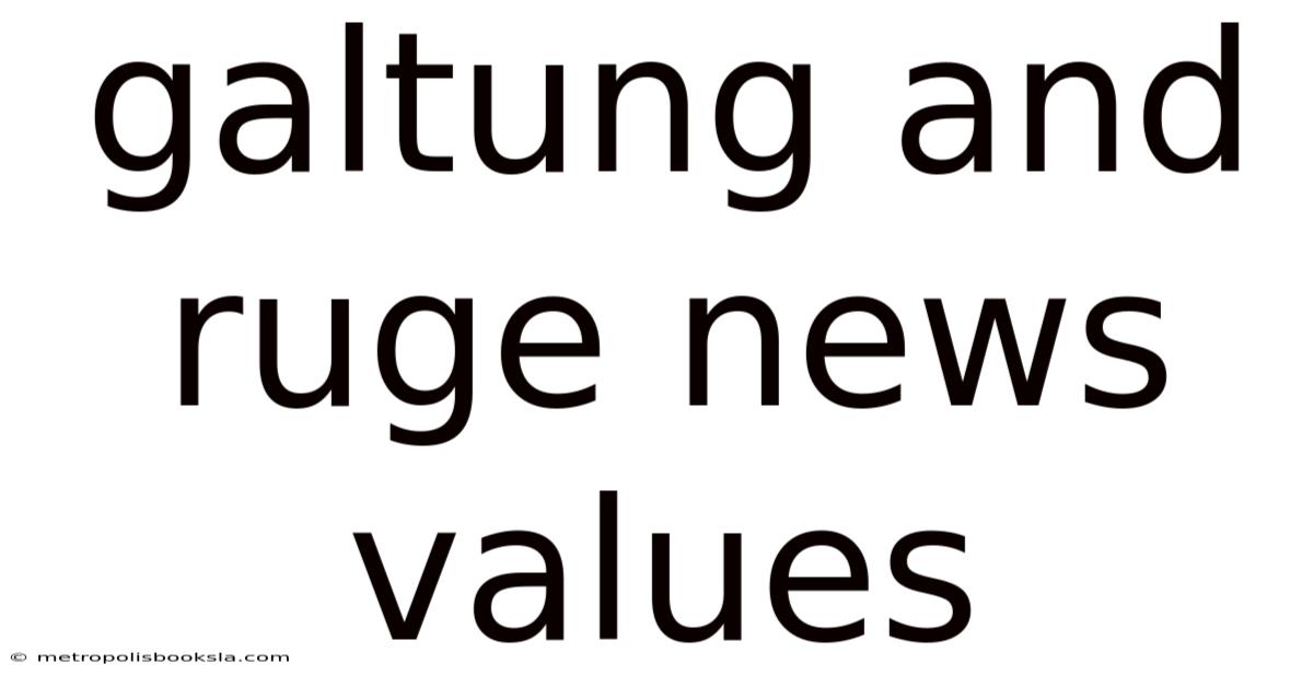 Galtung And Ruge News Values