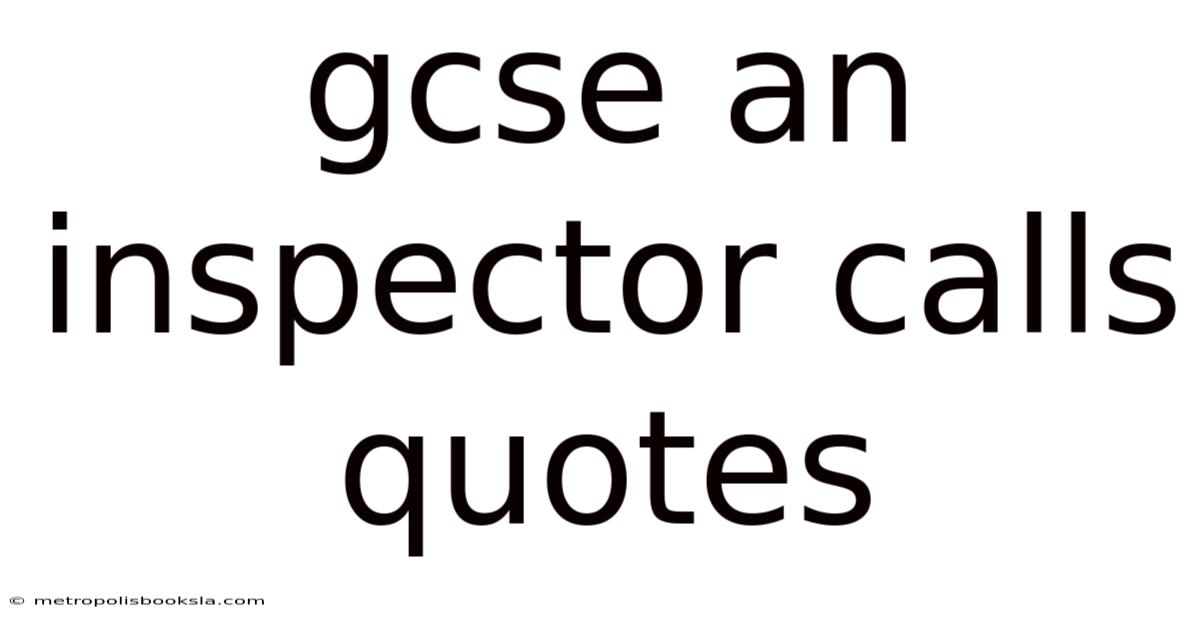 Gcse An Inspector Calls Quotes