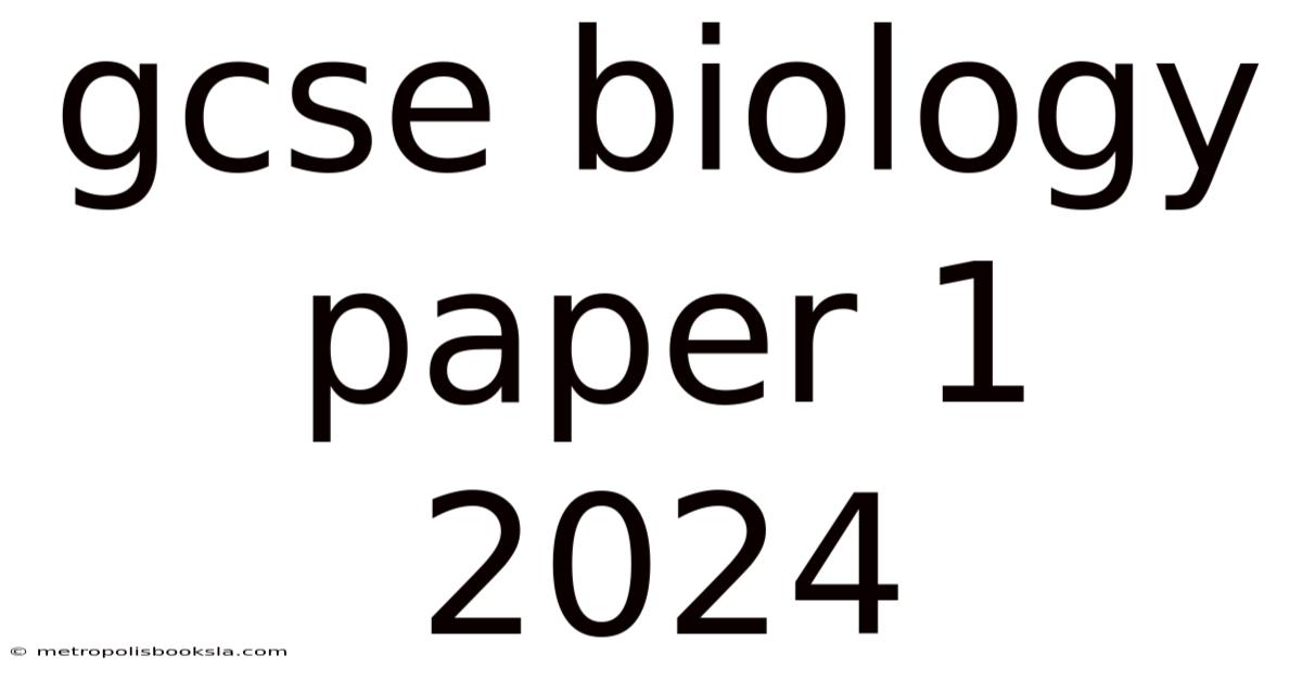 Gcse Biology Paper 1 2024