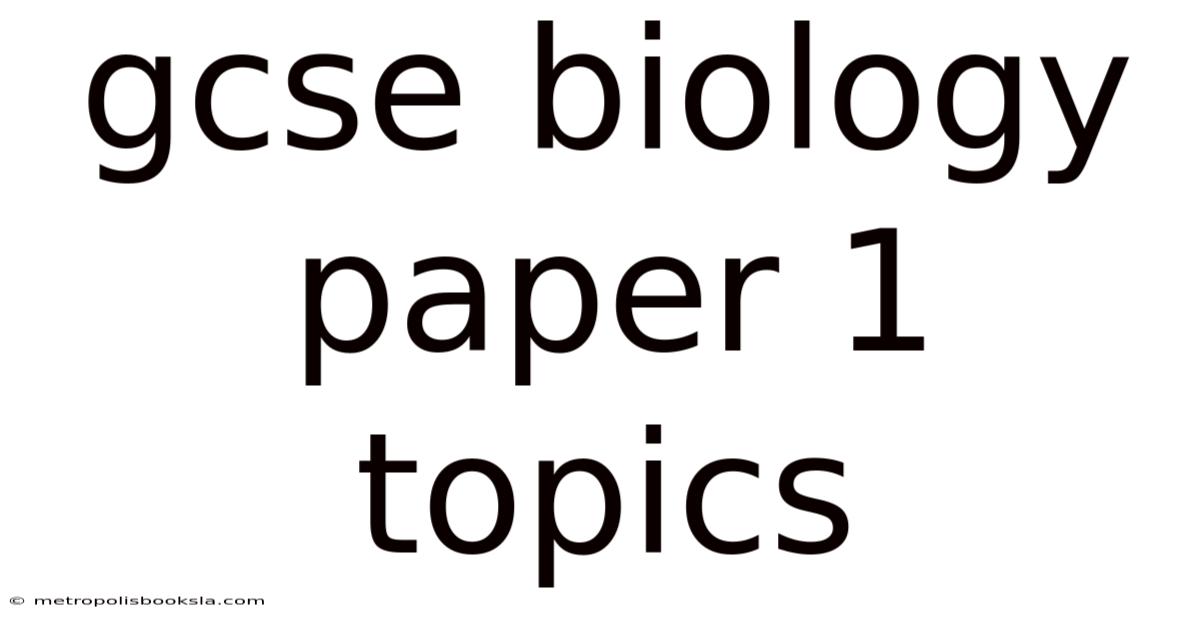 Gcse Biology Paper 1 Topics