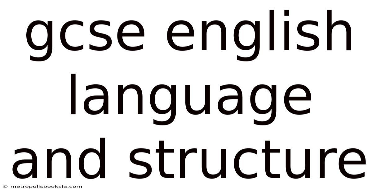 Gcse English Language And Structure