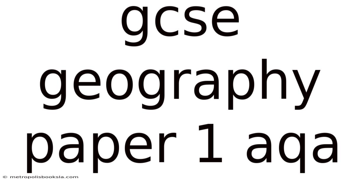 Gcse Geography Paper 1 Aqa