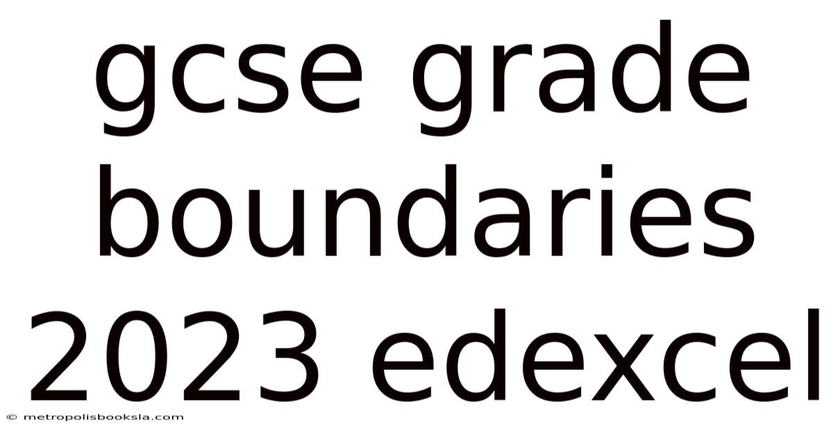 Gcse Grade Boundaries 2023 Edexcel