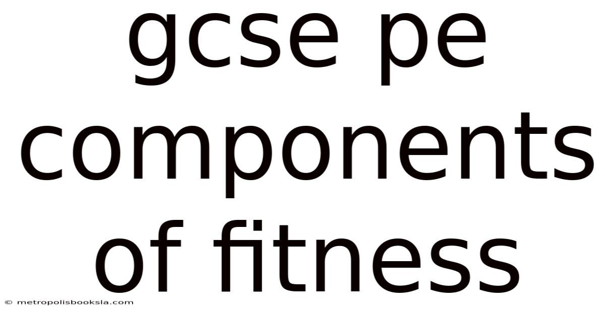 Gcse Pe Components Of Fitness