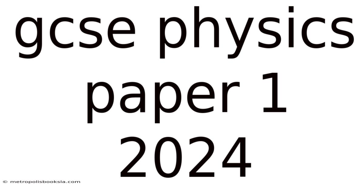 Gcse Physics Paper 1 2024
