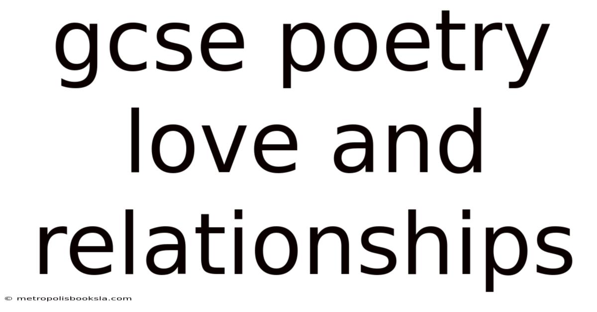 Gcse Poetry Love And Relationships