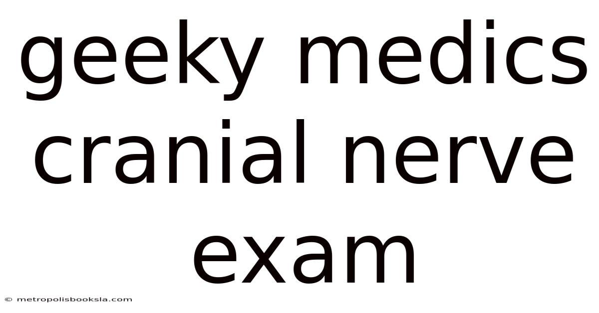 Geeky Medics Cranial Nerve Exam