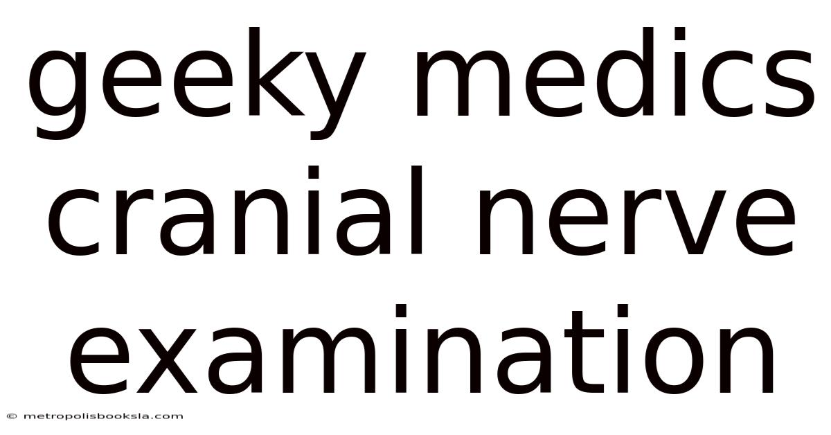 Geeky Medics Cranial Nerve Examination