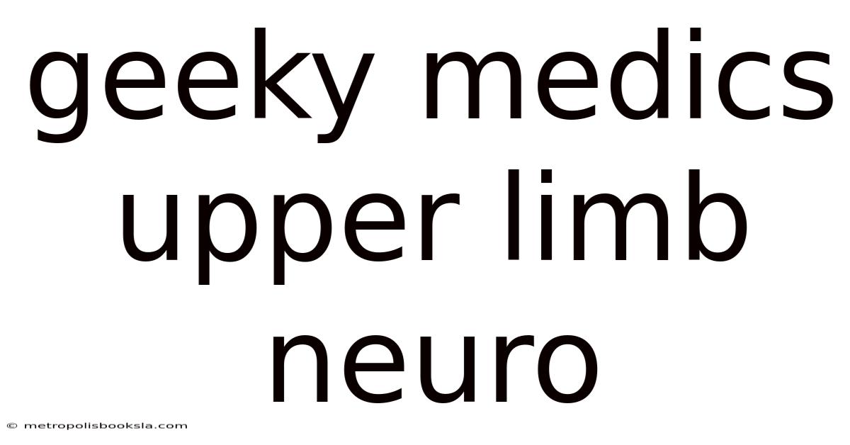 Geeky Medics Upper Limb Neuro