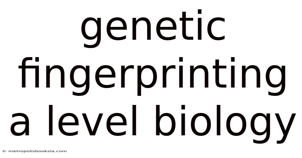 Genetic Fingerprinting A Level Biology