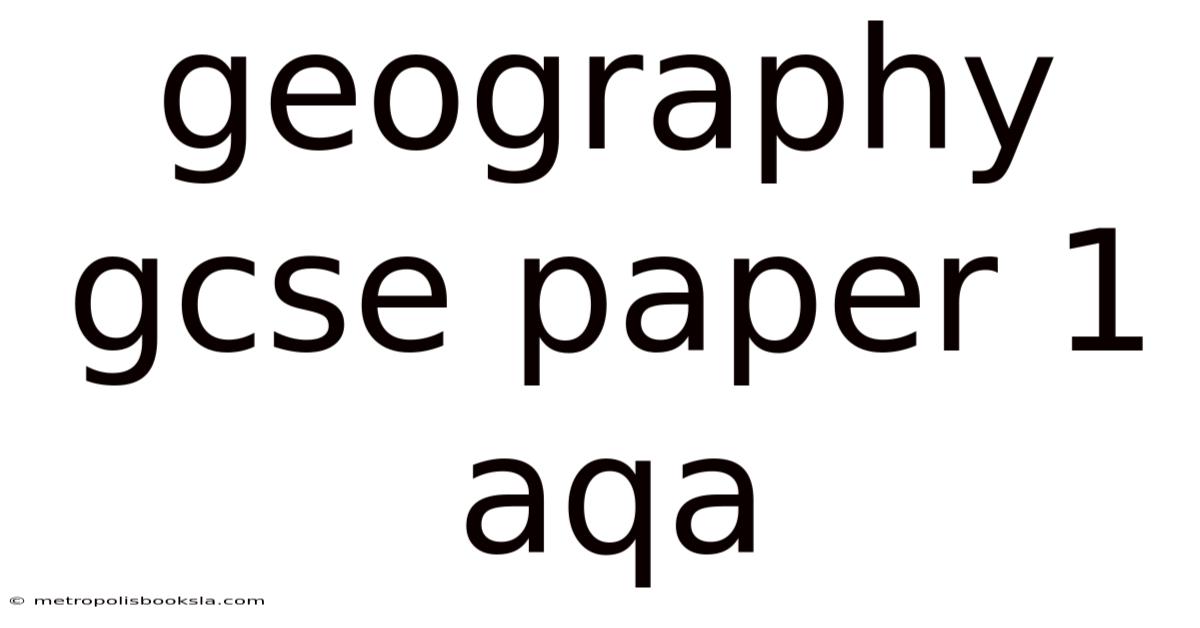 Geography Gcse Paper 1 Aqa