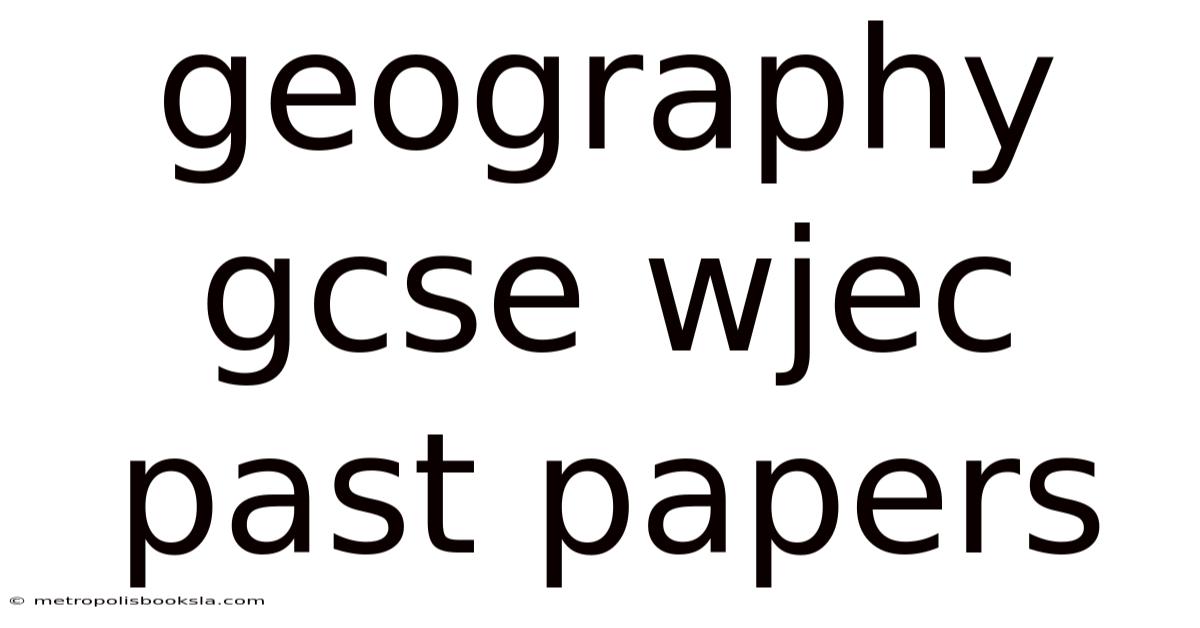 Geography Gcse Wjec Past Papers