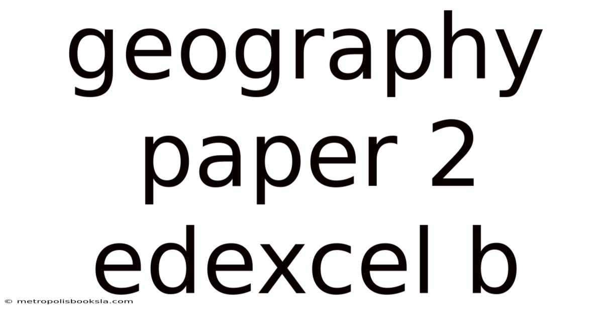 Geography Paper 2 Edexcel B