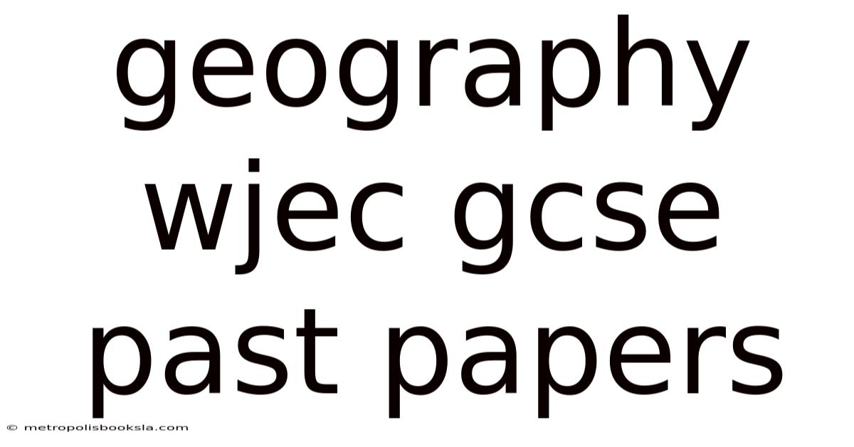 Geography Wjec Gcse Past Papers