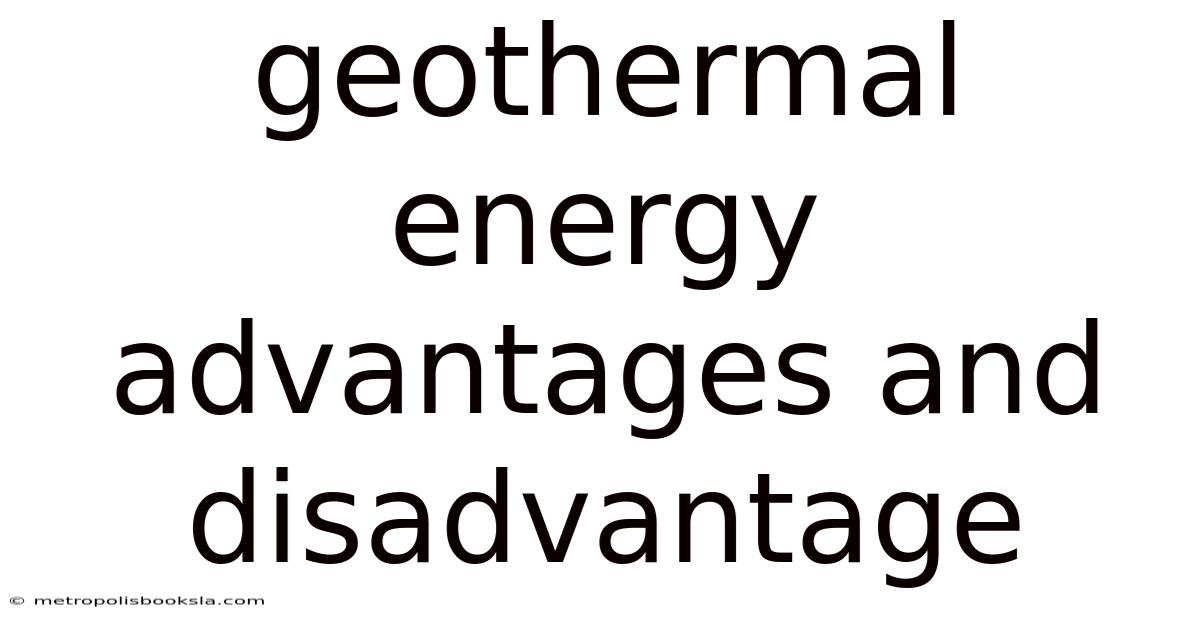 Geothermal Energy Advantages And Disadvantage