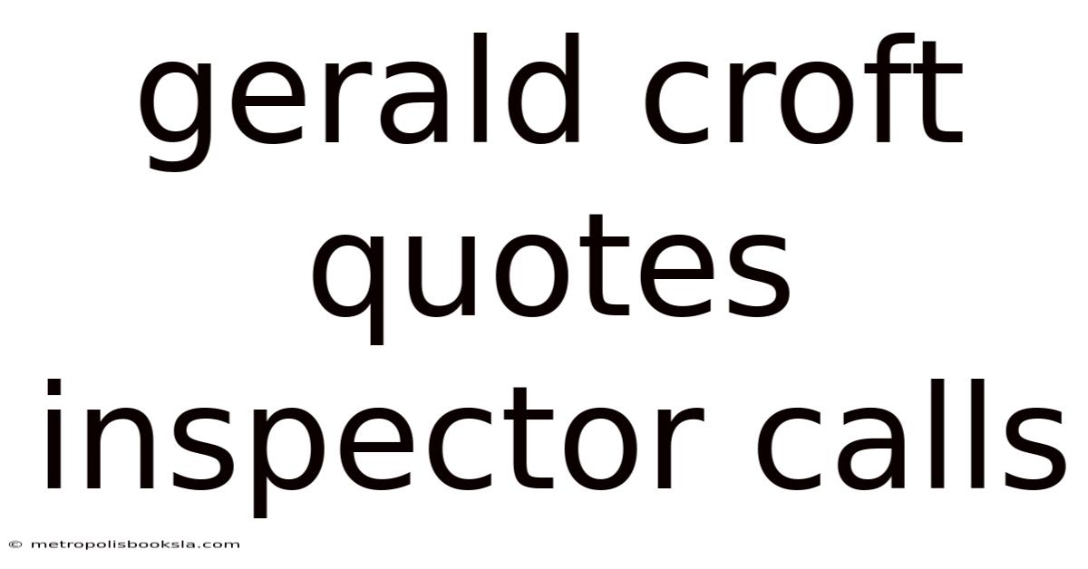 Gerald Croft Quotes Inspector Calls