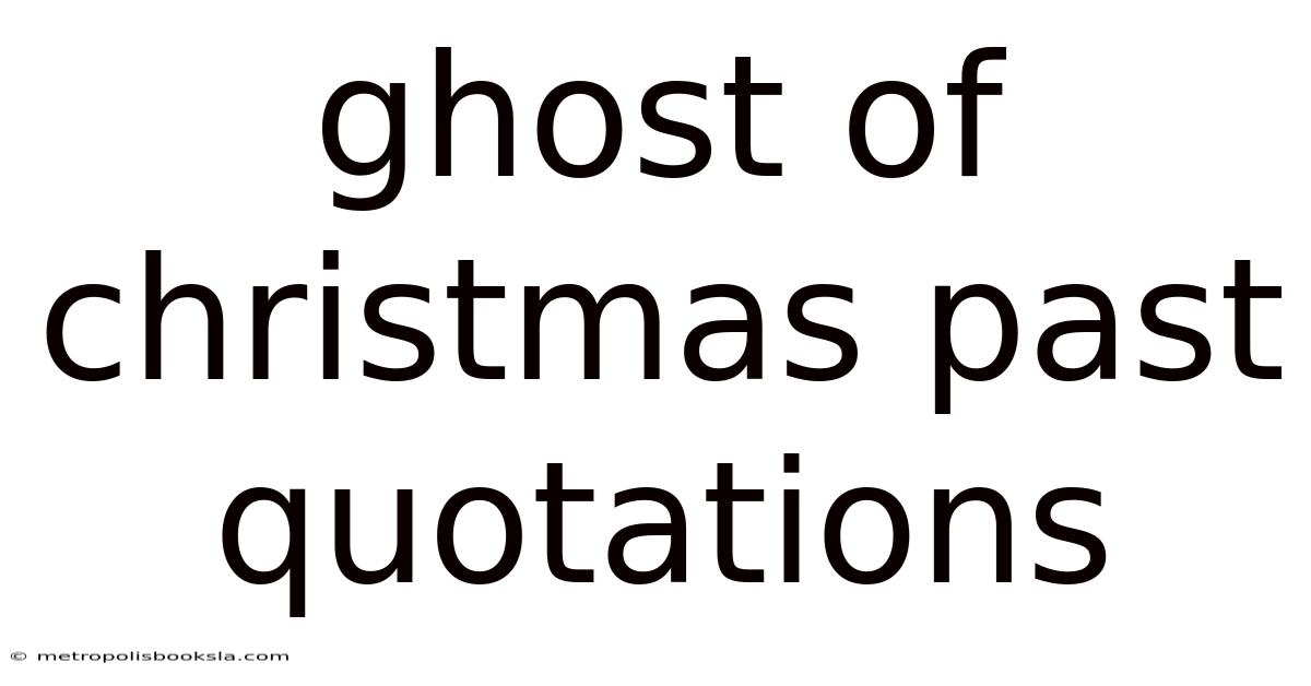 Ghost Of Christmas Past Quotations