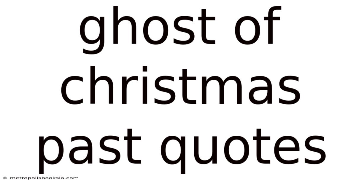 Ghost Of Christmas Past Quotes