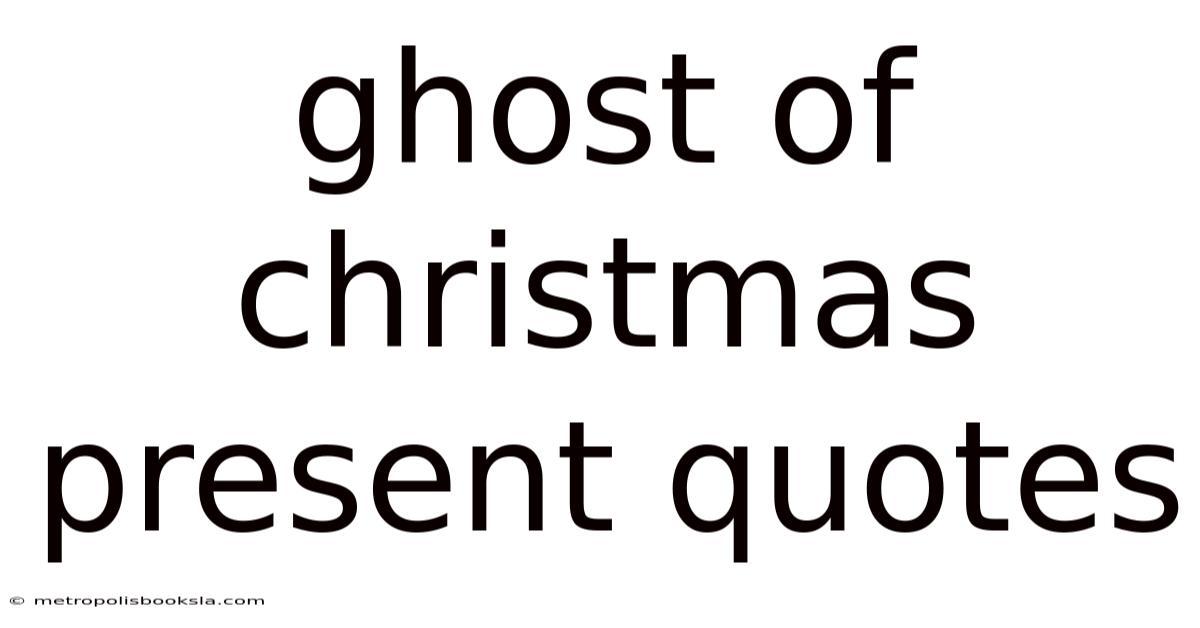 Ghost Of Christmas Present Quotes