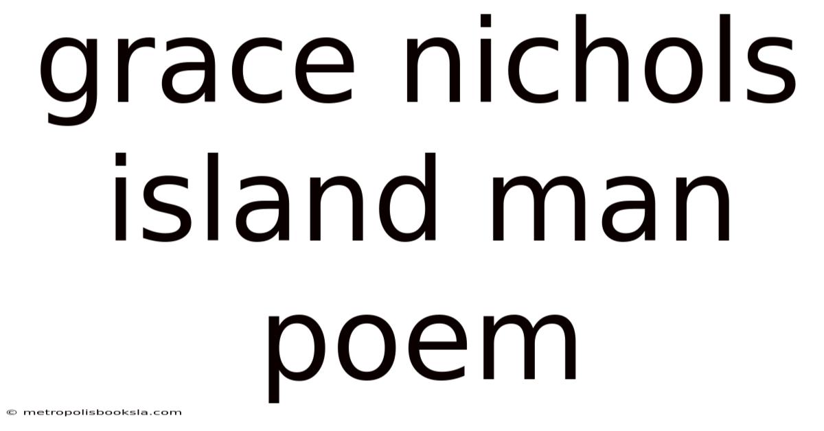 Grace Nichols Island Man Poem