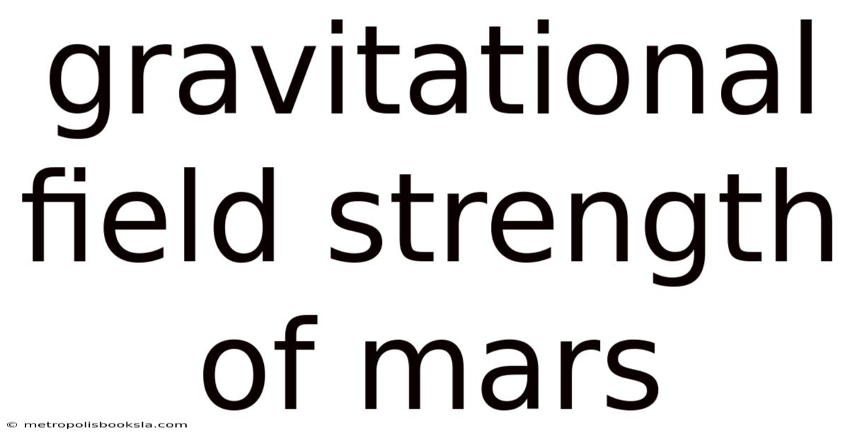Gravitational Field Strength Of Mars