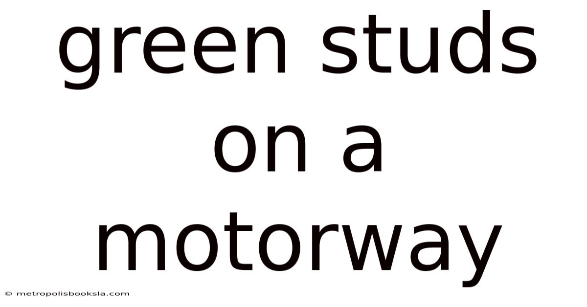 Green Studs On A Motorway