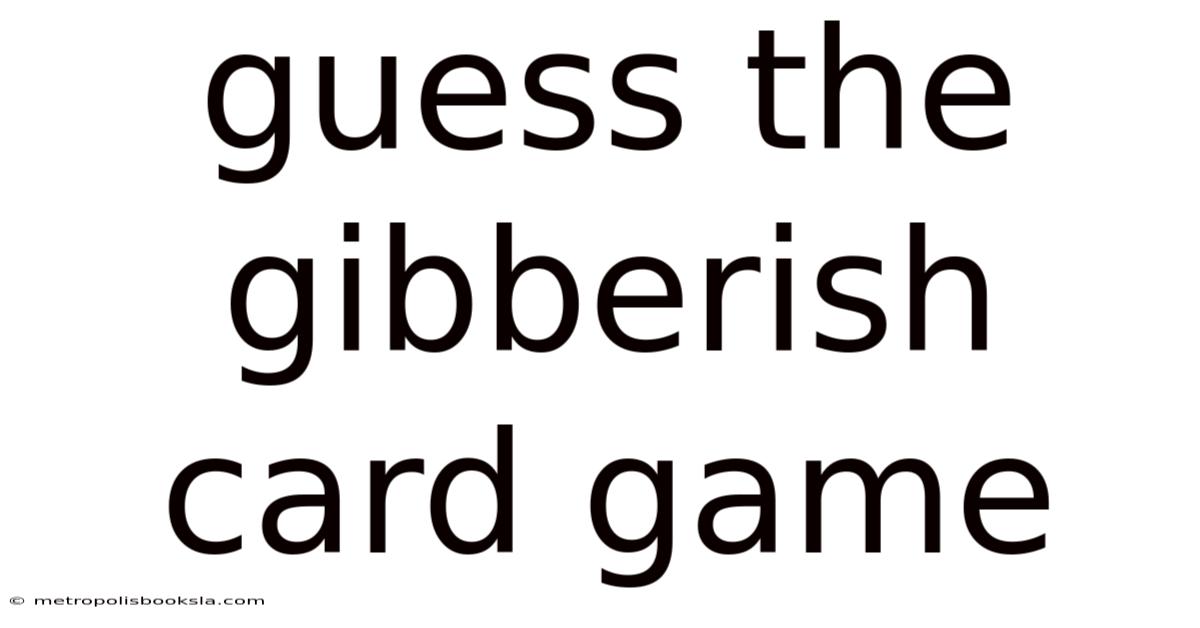 Guess The Gibberish Card Game