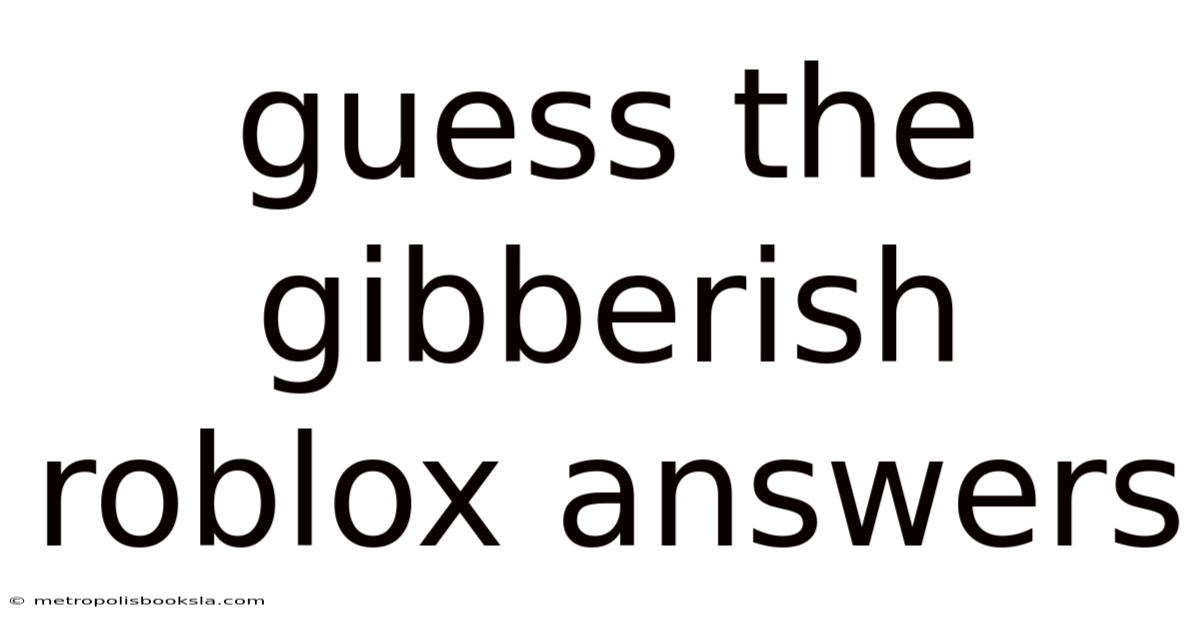 Guess The Gibberish Roblox Answers