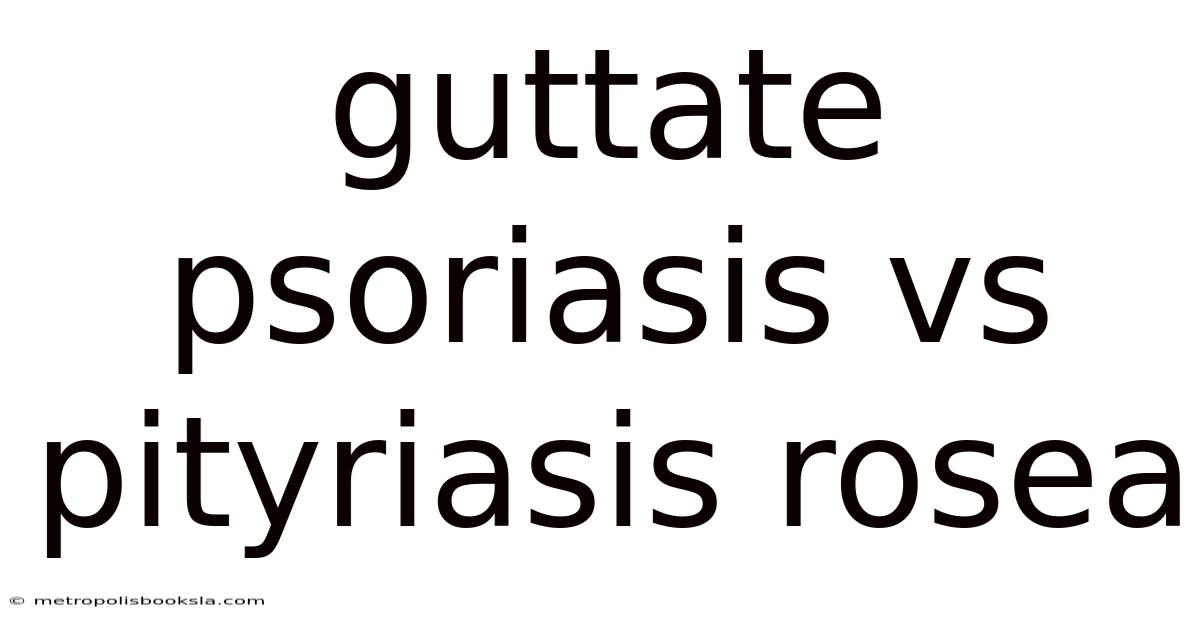 Guttate Psoriasis Vs Pityriasis Rosea