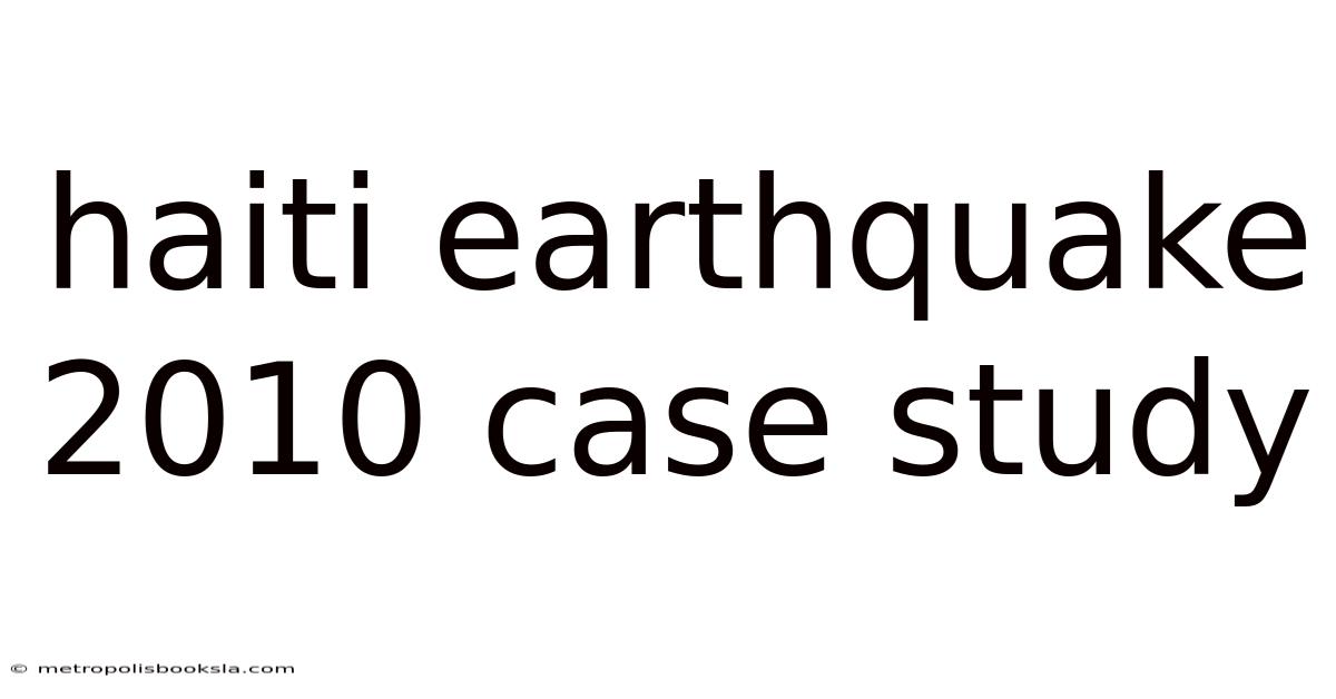 Haiti Earthquake 2010 Case Study