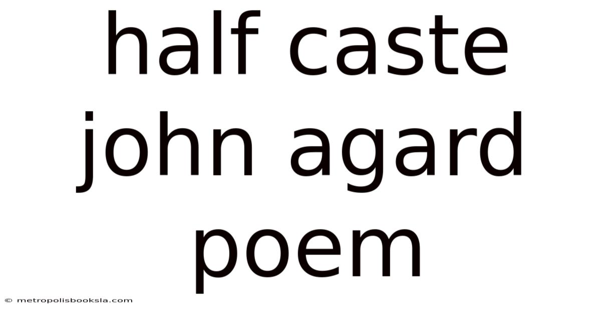Half Caste John Agard Poem