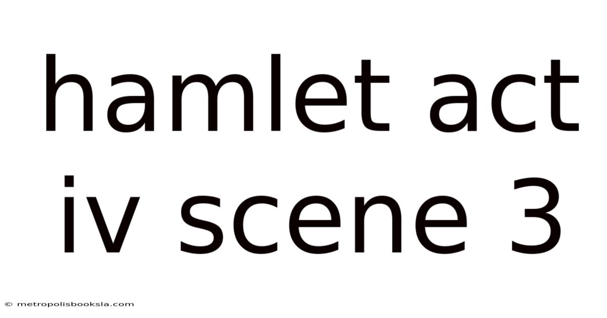 Hamlet Act Iv Scene 3