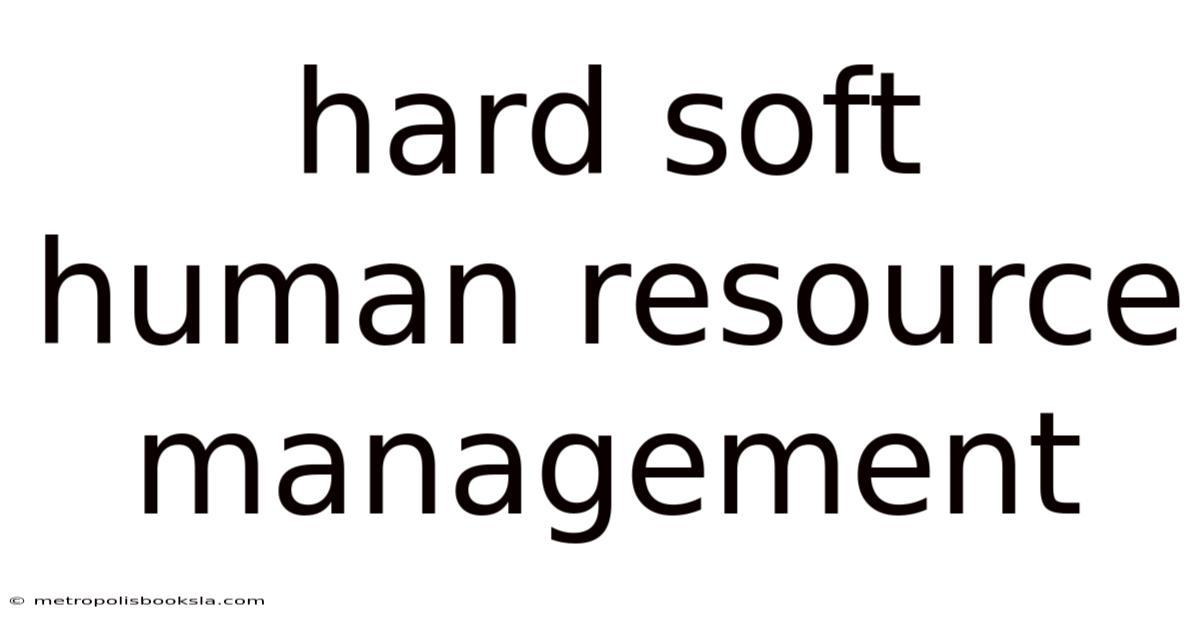 Hard Soft Human Resource Management