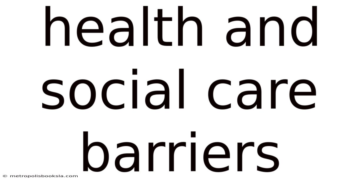 Health And Social Care Barriers