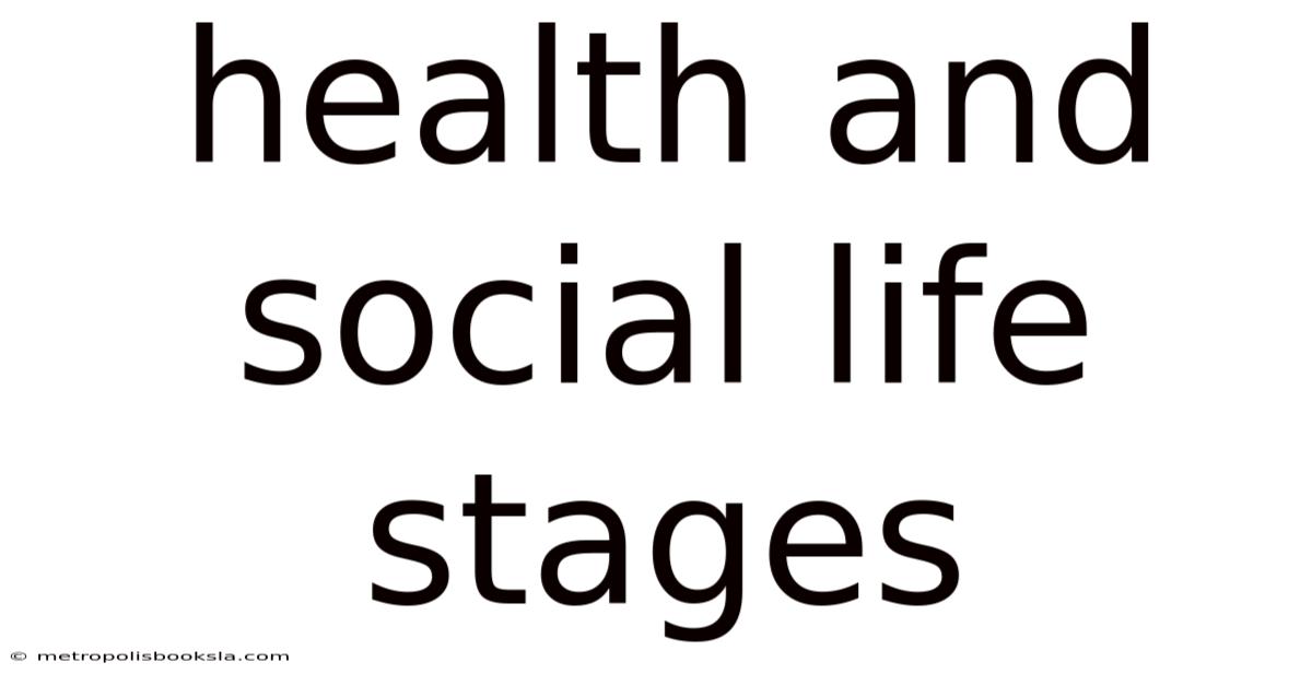 Health And Social Life Stages