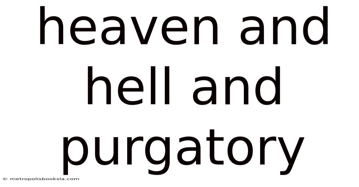 Heaven And Hell And Purgatory
