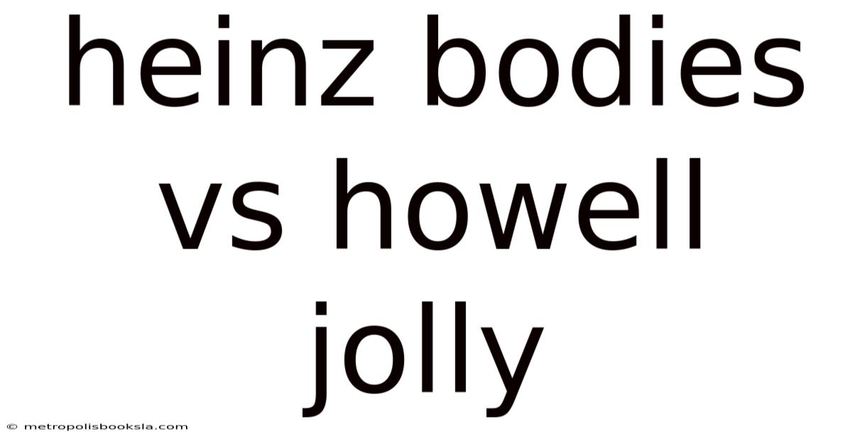 Heinz Bodies Vs Howell Jolly