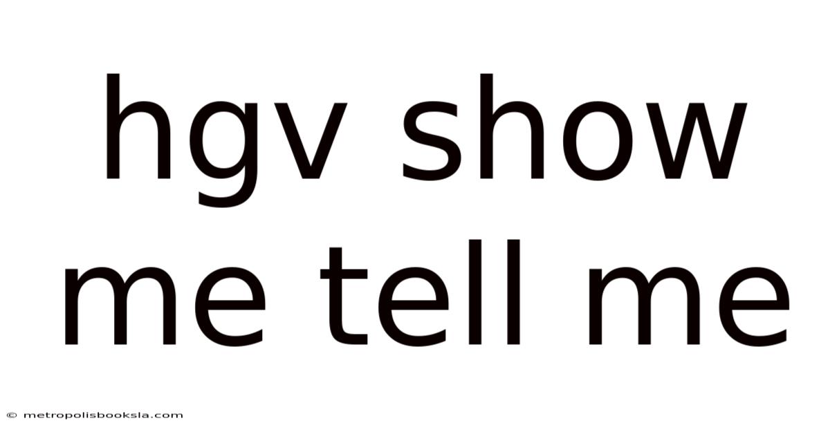 Hgv Show Me Tell Me