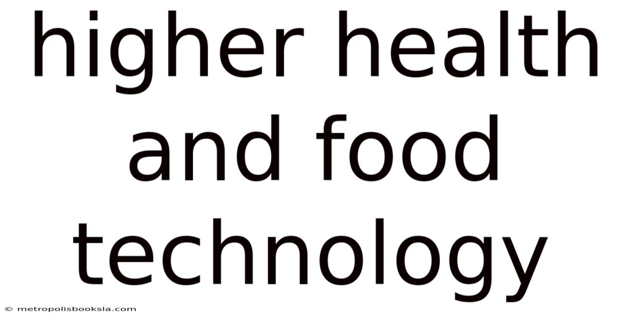 Higher Health And Food Technology