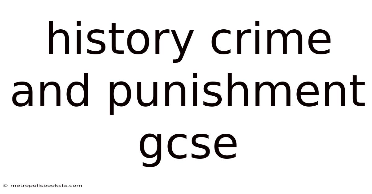 History Crime And Punishment Gcse
