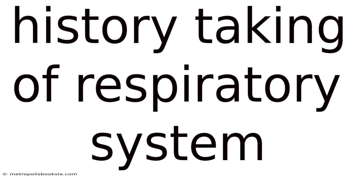 History Taking Of Respiratory System