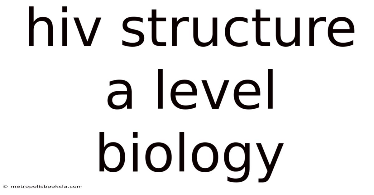Hiv Structure A Level Biology