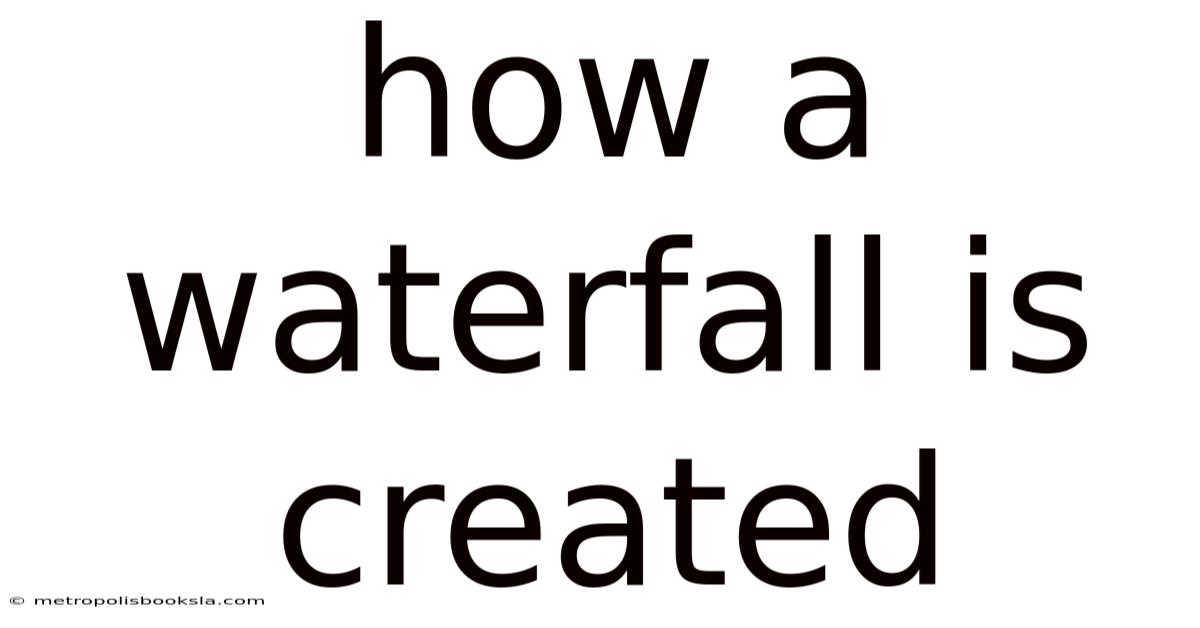 How A Waterfall Is Created