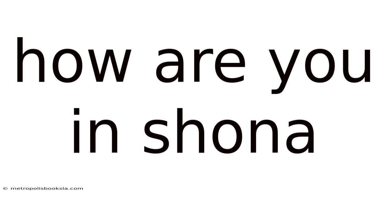 How Are You In Shona