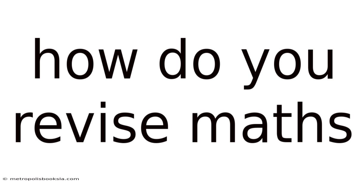 How Do You Revise Maths