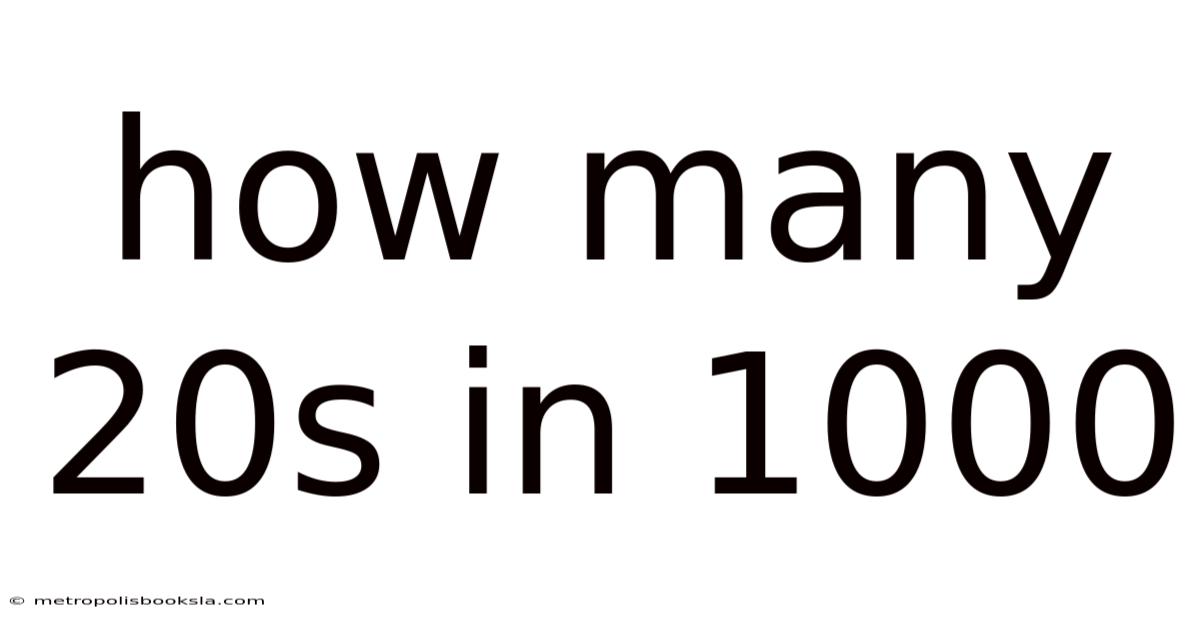 How Many 20s In 1000