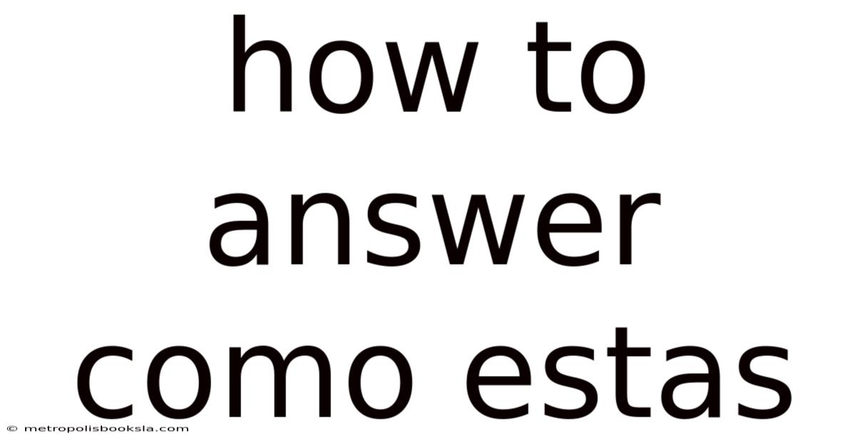 How To Answer Como Estas