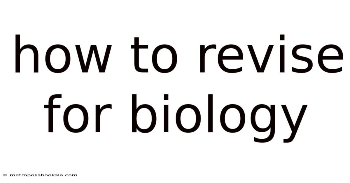 How To Revise For Biology